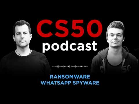 Ransomware, WhatsApp Spyware - CS50 Podcast, Ep. 5