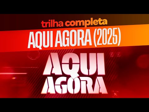 Trilha sonora completa do AQUI AGORA // SBT (2025)