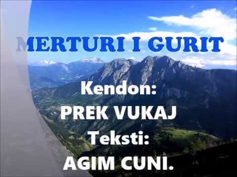 PREK VUKAJ-Kenge per Merturin e Gurit.
