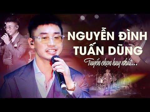 Nguyễn Đình Tuấn Dũng - Tuyển Chọn Những Ca Khúc Hay Nhất "Còn Yêu Em Mãi & Nếu Anh Được Lựa Chọn"