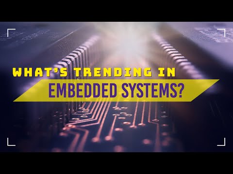 What’s Trending in Embedded Systems?