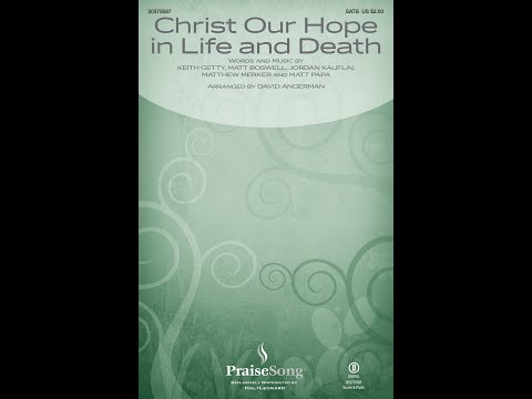 CHRIST OUR HOPE IN LIFE AND DEATH (SATB Choir) - Matt Papa/Keith & Kristyn Getty/arr. David Angerman