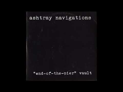 Ashtray Navigations – "End-Of-The-Pier" Vault (Full release)