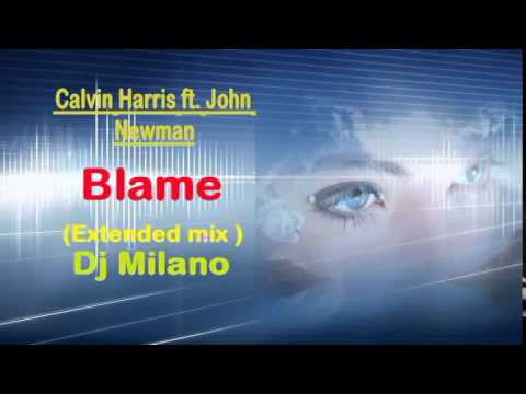 Calvin harris ft.John Newman - Blame (extended mix Dj milano)