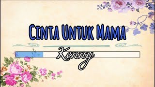 [Karaoke] 🎵 Kenny - Cinta Untuk Mama 🎵 +Lirik Lagu [INSTRUMENTAL]