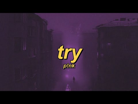 P!nk - Try (lyrics)