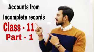 Accounts from incomplete records | class - 11 | Accounts