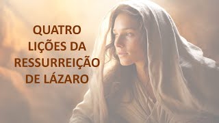 Quatro Lições da Ressurreição de Lázaro - Pr. Elso Rodrigues