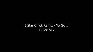 5 Star Chick Remix   Yo Gotti Quick Mix