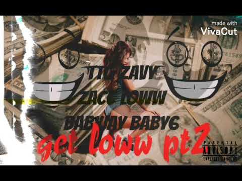 Zacc Loww- get Loww pt2 feat(baby6 x ttg Zavy x babyjay