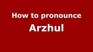 How to pronounce Arzhul