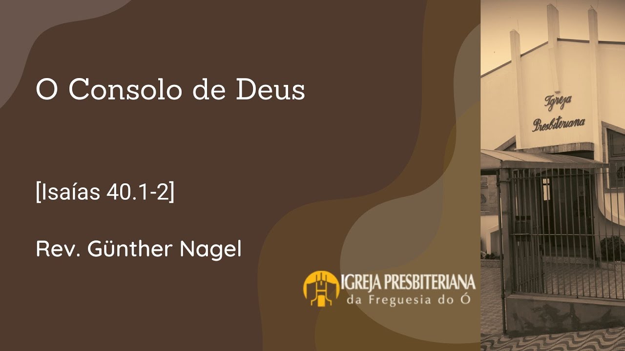 O Consolo de Deus - (Isaías 40.1-2) | Rev. Günther Nagel