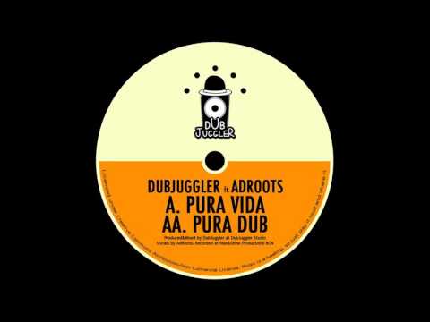 DubJuggler ft. AdRoots - Pura Vida / Pura Dub