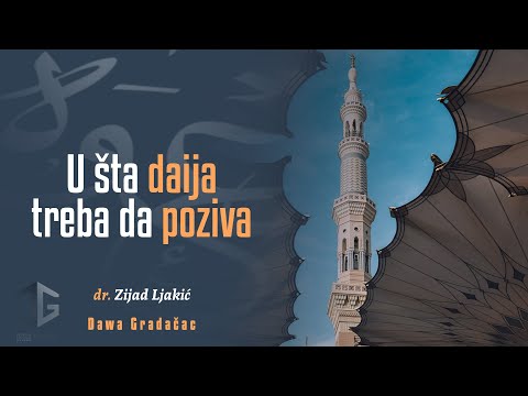 U ŠTA DAIJA TREBA DA POZIVA - dr. Zijad Ljakić