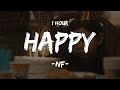 [1 HOUR] NF - HAPPY (Lyrics)