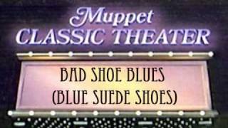 Bad Shoe Blues (Blue Suede Shoes) from Muppet Classic Theater