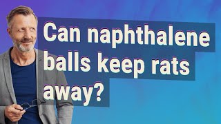 Can naphthalene balls keep rats away?