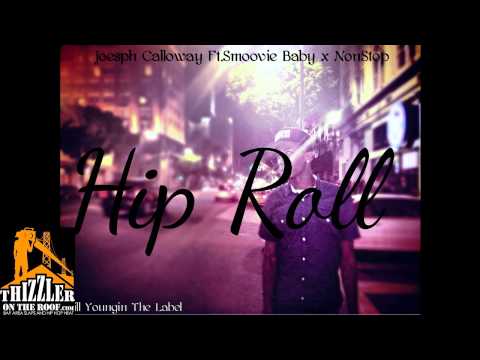 Joseph Calloway Ft. Smoovie Baby & NonStop - Hip Roll [Thizzler.com]