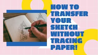 How to transfer a drawing onto a canvas/paper (without tracing paper)