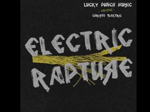 Lucky Punch Music - Electric Rapture (feat. Christo 3lektric)