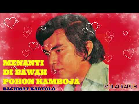 MENANTI DIBAWAH POHON KAMBOJA~ RACHMAT KARTOLO