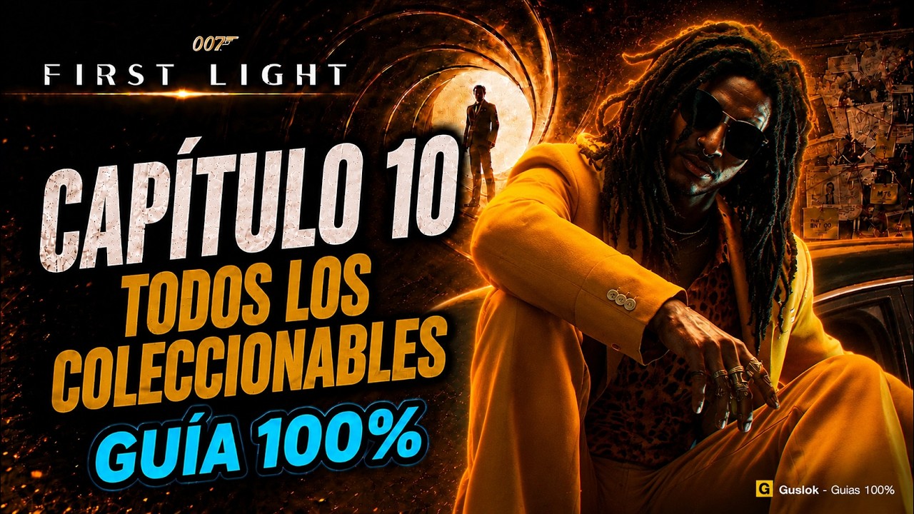 Capítulo 10 Todos los Coleccionables 100% | 007 First Light