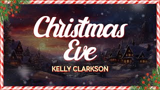 Kelly Clarkson - Christmas Eve (Lyrics)