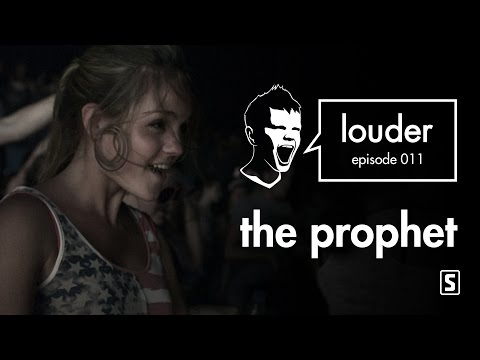 The Prophet - LOUDER episode 011