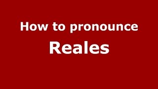 How to pronounce Reales