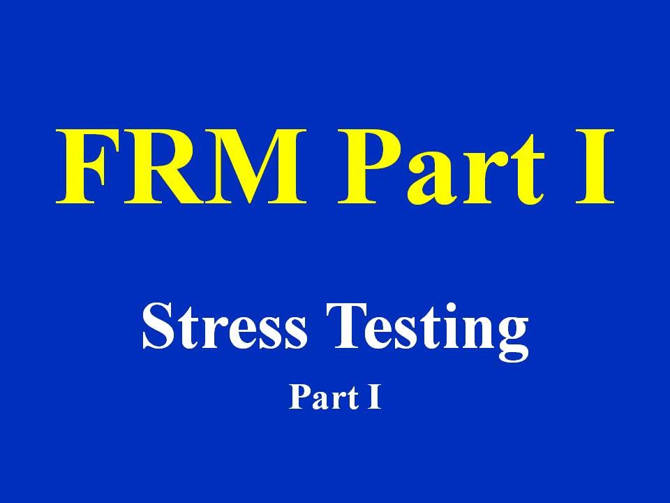 2015-FRM : Stress Testing Part 1(of 2)