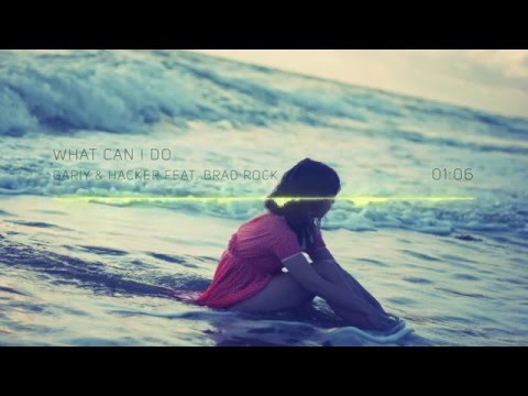 Gariy & Hacker feat. Brad Rock - What Can I Do (Deep Sound Effect Remix)