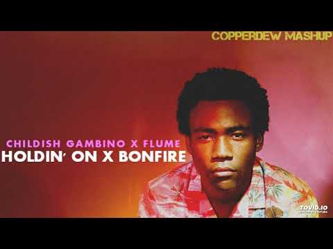 Holdin' Bonfire (Flume X Childish Gambino) [MASHUP]