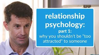 Relationship Psychology Part 1: Why You Shouldn