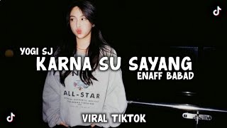 Download lagu DJ KARNA SU SAYANG ENAFF BABAD VIRAL TIKTOK TERBARU - YOGI SJ RMX mp3