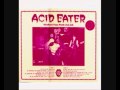 Acid Eater - Question Of Temperature