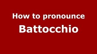 How to pronounce Battocchio