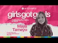GIRLS GOT GOALS: Maya Tamayo