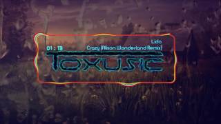 Lido - Crazy (Alison Wonderland Remix)