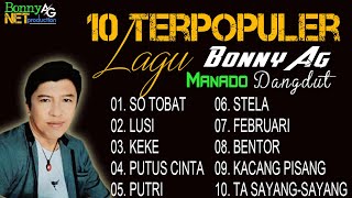 Download lagu 10 TERPOPULER DANGDUT MANADO BONNY AG mp3