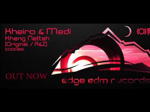 Kheiro & Medi - Kheng Nettah (A & Z Remix) [Edge EDM]