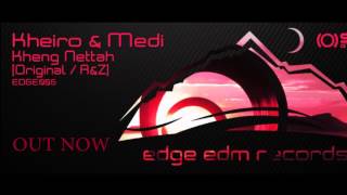 Kheiro & Medi - Kheng Nettah (A & Z Remix) [Edge EDM]
