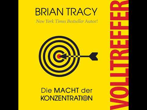 Brian Tracy - Volltreffer - Die Macht der Konzentration