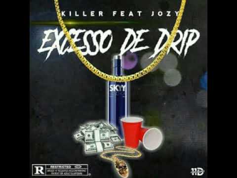 Killer-Excesso de drip (feat Jozy)