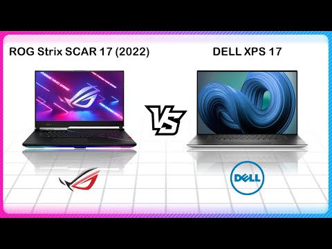 ASUS ROG STRIX SCAR 17 2022 VS DELL XPS 17 2022