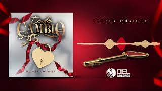 Todo Cambio - (Audio Oficial) - Ulices Chaidez - DEL Records 2022