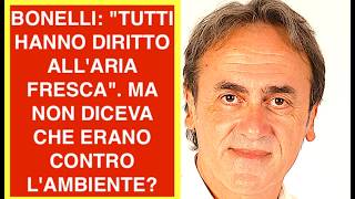 BONELLI: "TUTTI HANNO DIRITTO ALL'ARIA FRESCA". MA NON DICEVA CHE ERANO CONTRO L'AMBIENTE?