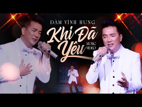 Đàm Vĩnh Hưng - Khi Đã Yêu | Official MV