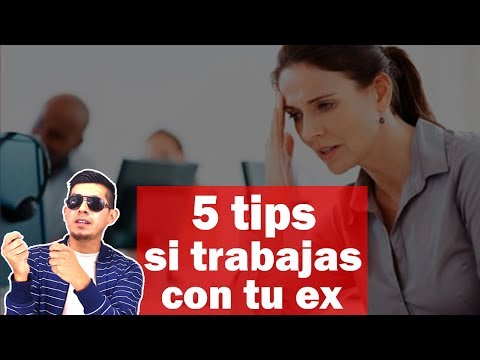 Que hacer si trabajas con tu ex en el mismo lugar | como olvidar a mi ex si trabaja conmigo