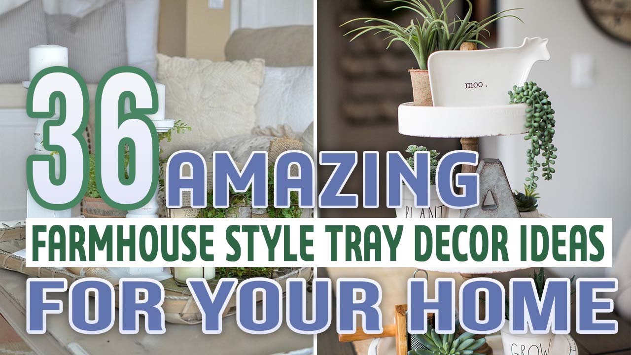 36 Amazing Farmhouse Style Tray Decor Ideas For Your Home