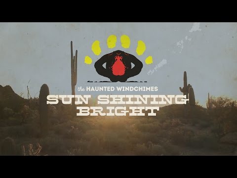 The Haunted Windchimes Sun Shining Bright OFFICIAL MUSIC VIDEO